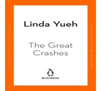 Linda Yueh The Great Crashes : Lessons from Global Meltdowns & How to Linda Yueh Multicolor