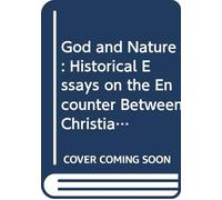 Lindberg: God & Nature (cloth): Historical Essays on the Encounter Between Christianity and Science