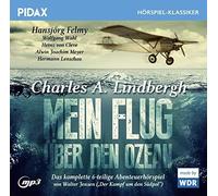 Lindbergh,Charles a. - Charles A. Lindbergh: Mein Flug über den Ozean / Das komplette 6-teilige Kriminalhörspiel mit Hansjörg Felmy (Pidax Hörspiel-Klassiker)