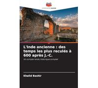 L'Inde ancienne: des temps les plus reculés à 600 après J.-C.