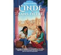 L'Inde sans filtre: Un voyage initiatique où s’entremêlent émotions, légèreté et réflexions, pour découvrir un pays qui ne cesse de surprendre I Témoignage I Histoire vraie I Auto-biographie