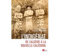 L'indigénat - De l'Algérie à la Nouvelle-Calédonie