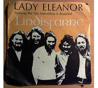 Lindisfarne - Lindisfarne Lady Eleanor UK 45 7" sgl +Nothing But The Marvellous Is Beautiful