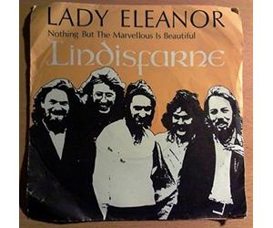Lindisfarne - Lindisfarne Lady Eleanor UK 45 7" sgl +Nothing But The Marvellous Is Beautiful