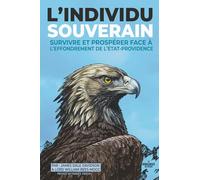 L'Individu souverain: Survivre et prospérer face à l'effondrement de l'État-providence