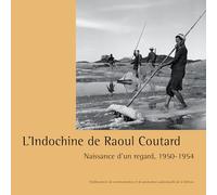 L'Indochine de Raoul Coutard: Naissance d'un regard, 1951-1954