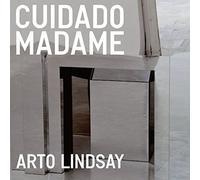 Lindsay, Arto - Cuidado Madame