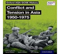 Lindsay Bruce Oxford AQA GCSE History: Conflict & Tension in Asia 1950-1975 Student Book Lindsay Bruce Multicolor