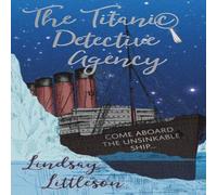 Lindsay Littleson The Titanic Detective Agency Book Lindsay Littleson Multicolor
