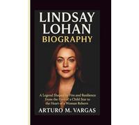 LINDSAY LOHAN BIOGRAPHY: A Legend Shaped by Fire and Resilience From the Eyes of a Child Star to the Heart of a Woman Reborn