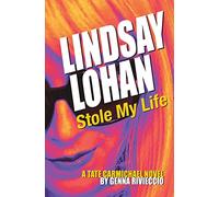 Lindsay Lohan Stole My Life: A Tate Carmichael Novel: 1