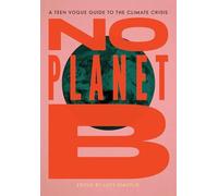 Lindsay Peoples Wagn - No Planet B A Teen Vogue Guide to the Climate - P555z