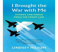 Lindsey Hilsum I Brought the War with Me : Stories & Poems from the Front Line Lindsey Hilsum Multicolor