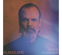 Henrik Lindstrand – Klangland – 12" Vinyl – 2023
