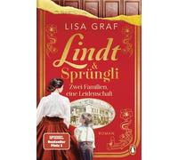 Lindt & Sprüngli (Lindt & Sprüngli Saga 1): Zwei Familien, eine Leidenschaft. Roman - Der neue Nr. 1 Spiegel Bestseller der Erfolgsautorin. Wer die Dallmayr Saga mochte, wird die Lindt Trilogie lieben