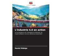 L'industrie 4.0 en action: La convergence de l'intelligence artificielle, de l'automatisation et de la résilience industrielle