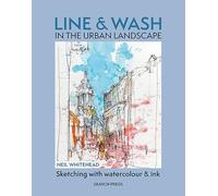 Line & Wash in the Urban Landscape : Sketching with Watercolour & Ink