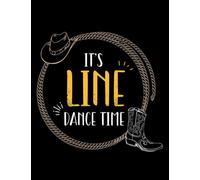 Line Dance Its Line Dance Time Line Dancing NOTEBOOK: Journal Gift 100 Pages, 8.5" x 11"