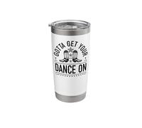 Line Dancing Dance Teacher Gotta Get Your Dance On Stainless Steel Insulated Tumbler