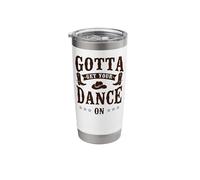 Line Dancing Dance Teacher Gotta Get Your Dance On Stainless Steel Insulated Tumbler