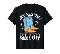 Line Dancing I May Miss Steps But I Never Miss A Beat T-Shirt