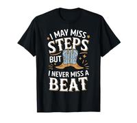 Line Dancing I May Miss Steps But I Never Miss A Beat T-Shirt