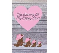 Line Dancing Is My Happy Place: A Journal To Spark The Imagination!