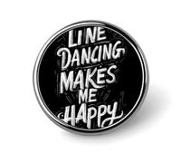 Line Dancing Makes Me Happy Round Badge Pin Brooch Button Stylish Aluminum Decorative for Clothes Backpacks Hats