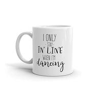Line Dancing Mug - I Only Stay in Line When I'm Dancing - Country Dancer Gift