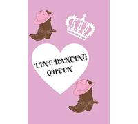 Line Dancing Queen: A Blank Journal To Take Notes In For The Line Dance Lover!