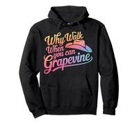 Line Dancing Why Walk When You Can Grapevine Pullover Hoodie