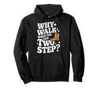 Line Dancing Why Walk When You Can Two Step Pullover Hoodie