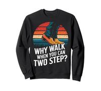 Line Dancing Why Walk When You Can Two Step Sweatshirt