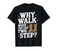 Line Dancing Why Walk When You Can Two Step Value Graphic T-Shirt