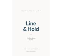 Line & Hold: The Boundaries Journal (RECOVERY & REGULATION SERIES)