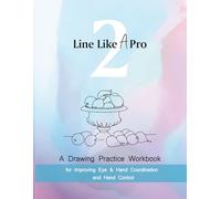 Line Like a Pro 2: A Drawing Practice workbook for Improving Eye & Hand Coordination and Hand Control