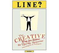 Line?: The Creative Way for Actors to Quickly Memorize Monologues and Dialogues