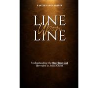 Line Upon Line: Understanding the One True God Revealed in Jesus Christ