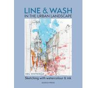 Line & Wash in the Urban Landscape : Sketching with Watercolour & Ink