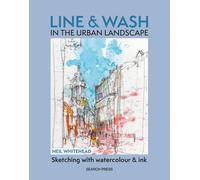 Line & Wash in the Urban Landscape Sketching with watercolour & ink