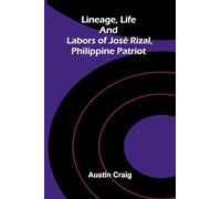 Lineage, Life and Labors of José Rizal, Philippine Patriot