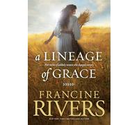 Lineage of Grace, A: Five Stories of Unlikely Women Who Changed Eternity
