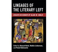 Lineages of the Literary Left: Essays in Honor of Alan M. Wald