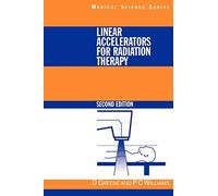 Linear Accelerators for Radiation Therapy (Series in Medical Physics and Biomedical Engineering)
