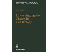 Linear Aggregation Theory in Cell Biology (Springer Series in Molecular and Cell Biology)