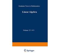 Linear Algebra: 23 (Graduate Texts in Mathematics, 23)