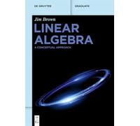 Linear Algebra: A Conceptual Approach (De Gruyter Textbook)