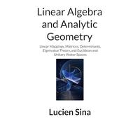 Linear Algebra and Analytic Geometry: Linear Mappings, Matrices, Determinants, Eigenvalue Theory, and Euclidean and Unitary Vector Spaces