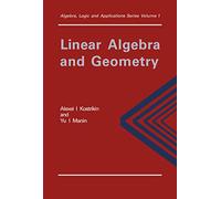 Linear Algebra and Geometry (Algebra, Logic and Applications)