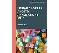 Linear Algebra and Its Applications with R (Textbooks in Mathematics)